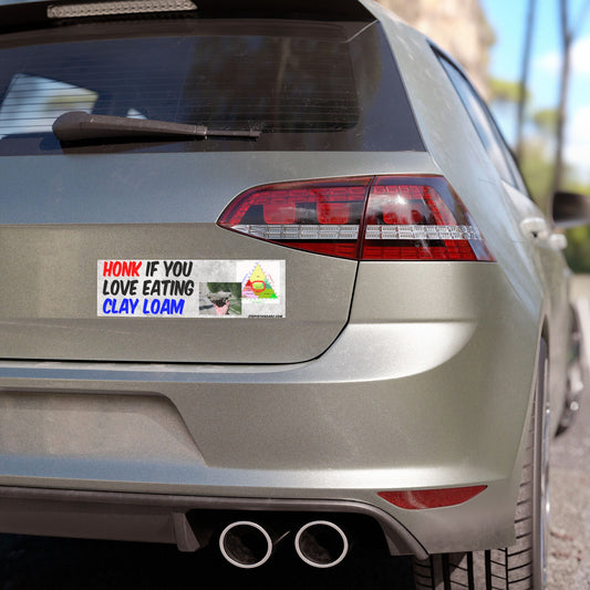 'Honk If You Love Eating Clay Loam' Car Magnet